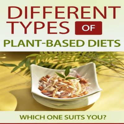 Types Of Plant-Based Diets